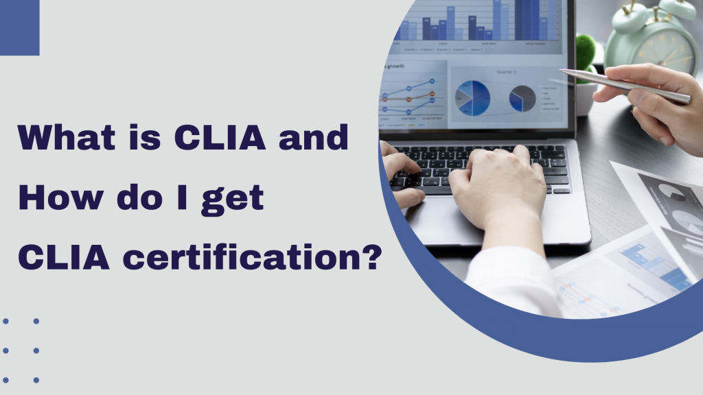 What is CLIA certification and what are the benefits of compliance for your business