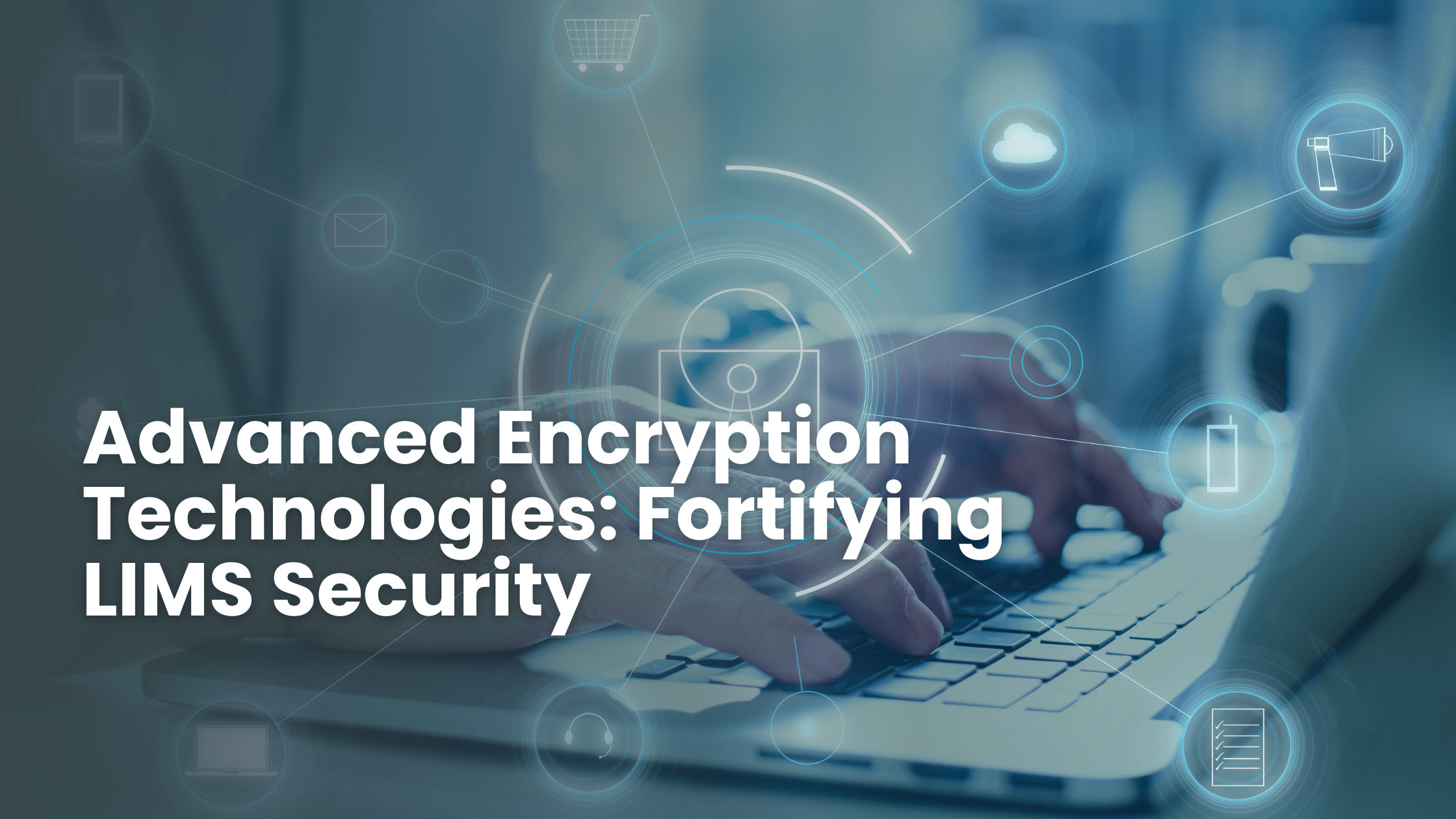 Advanced Encryption Technologies Fortifying LIMS Security