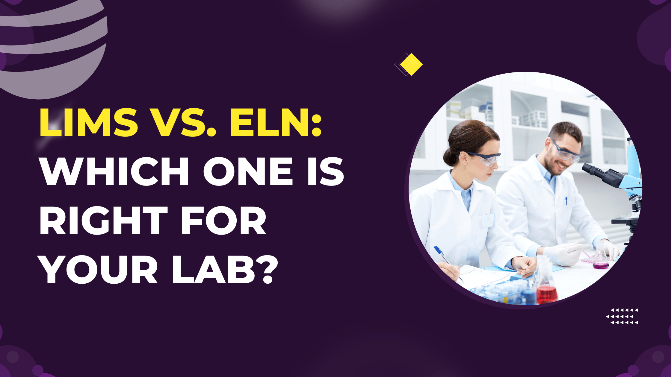 LIMS vs. ELN Which One Is Right for Your Lab