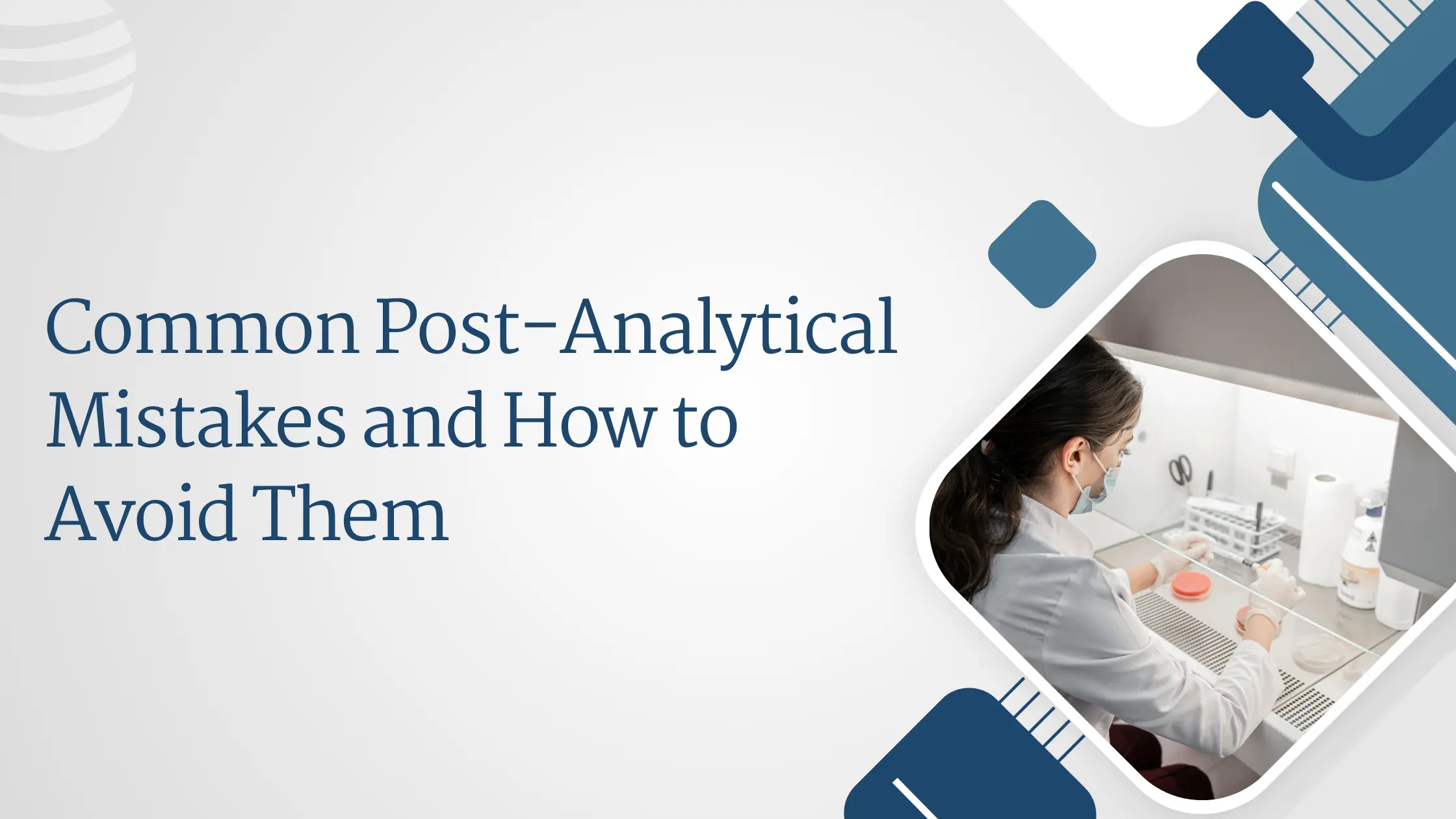 Common Post-Analytical mistakes and how to avoid them