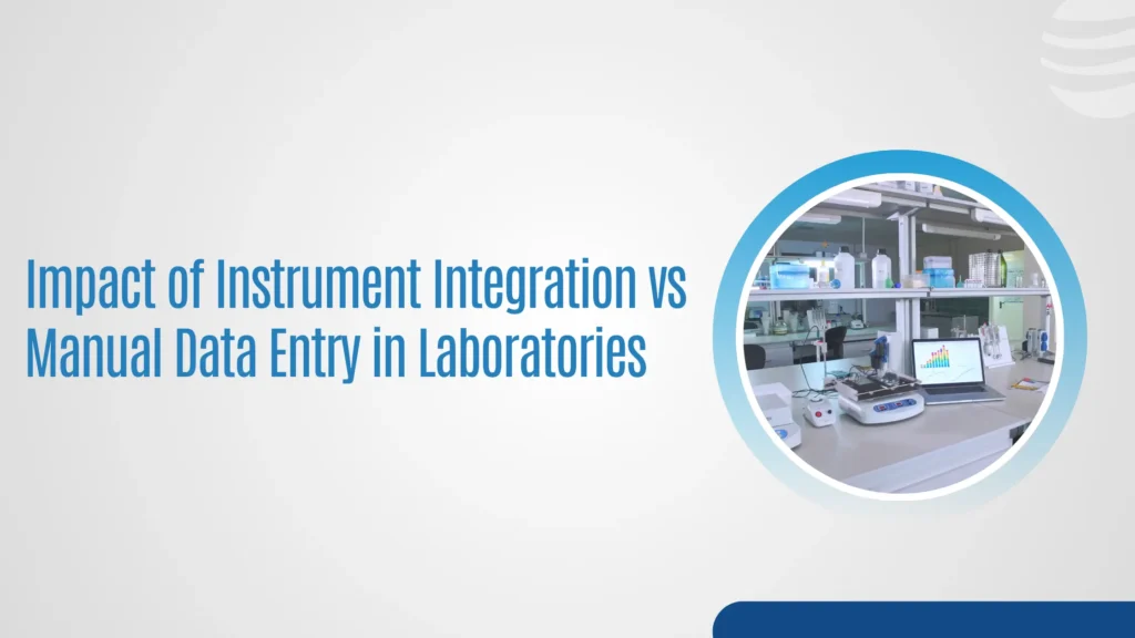 Instrument Integration vs Manual Data Entry in Laboratories